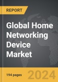 Home Networking Device: Global Strategic Business Report- Product Image