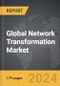 Network Transformation - Global Strategic Business Report - Product Image