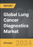 Lung Cancer Diagnostics - Global Strategic Business Report- Product Image