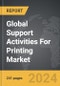 Support Activities For Printing: Global Strategic Business Report - Product Thumbnail Image