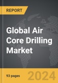 Air Core Drilling - Global Strategic Business Report- Product Image