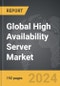 High Availability Server - Global Strategic Business Report - Product Image