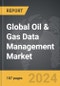 Oil & Gas Data Management - Global Strategic Business Report - Product Image
