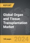 Organ and Tissue Transplantation: Global Strategic Business Report - Product Thumbnail Image