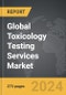 Toxicology Testing Services: Global Strategic Business Report - Product Thumbnail Image