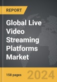 Live Video Streaming Platforms - Global Strategic Business Report- Product Image