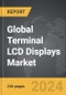 Terminal LCD Displays: Global Strategic Business Report - Product Thumbnail Image