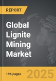 Lignite Mining: Global Strategic Business Report- Product Image