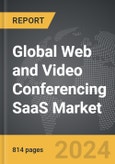 Web and Video Conferencing SaaS - Global Strategic Business Report- Product Image
