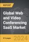 Web and Video Conferencing SaaS - Global Strategic Business Report - Product Image