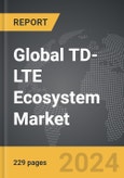 TD-LTE Ecosystem - Global Strategic Business Report- Product Image