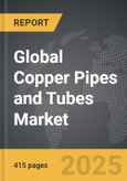 Copper Pipes and Tubes - Global Strategic Business Report- Product Image