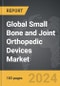 Small Bone and Joint Orthopedic Devices - Global Strategic Business Report - Product Thumbnail Image