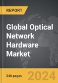 Optical Network Hardware - Global Strategic Business Report- Product Image
