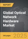 Optical Network Hardware - Global Strategic Business Report- Product Image