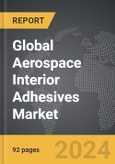 Aerospace Interior Adhesives - Global Strategic Business Report- Product Image