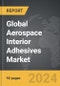 Aerospace Interior Adhesives - Global Strategic Business Report - Product Thumbnail Image