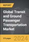 Transit and Ground Passenger Transportation: Global Strategic Business Report- Product Image