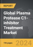 Plasma Protease C1-inhibitor Treatment: Global Strategic Business Report- Product Image