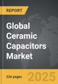 Ceramic Capacitors: Global Strategic Business Report- Product Image