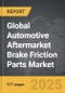 Automotive Aftermarket Brake Friction Parts - Global Strategic Business Report - Product Thumbnail Image