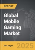 Mobile Gaming - Global Strategic Business Report- Product Image