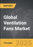 Ventilation Fans - Global Strategic Business Report- Product Image