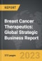Breast Cancer Therapeutics: Global Strategic Business Report - Product Image