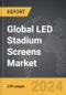 LED Stadium Screens - Global Strategic Business Report - Product Thumbnail Image