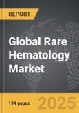 Rare Hematology - Global Strategic Business Report- Product Image