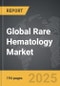 Rare Hematology - Global Strategic Business Report - Product Thumbnail Image