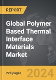 Polymer Based Thermal Interface Materials (TIM) - Global Strategic Business Report- Product Image