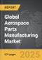 Aerospace Parts Manufacturing - Global Strategic Business Report - Product Thumbnail Image