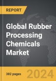 Rubber Processing Chemicals - Global Strategic Business Report- Product Image