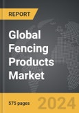 Fencing Products - Global Strategic Business Report- Product Image