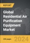 Residential Air Purification Equipment - Global Strategic Business Report - Product Image