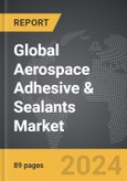 Aerospace Adhesive & Sealants - Global Strategic Business Report- Product Image