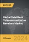 Satellite & Telecommunication Resellers : Global Strategic Business Report - Product Image