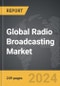 Radio Broadcasting: Global Strategic Business Report - Product Thumbnail Image