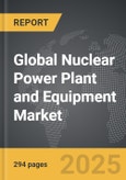 Nuclear Power Plant and Equipment: Global Strategic Business Report- Product Image