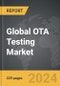 OTA Testing - Global Strategic Business Report - Product Image