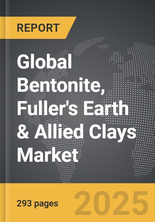 Bentonite, Fuller`s Earth & Allied Clays Global Strategic Business Report