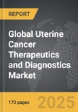 Uterine Cancer Therapeutics and Diagnostics: Global Strategic Business Report- Product Image