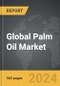 Palm Oil - Global Strategic Business Report - Product Image