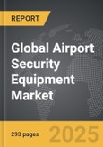 Airport Security Equipment: Global Strategic Business Report- Product Image