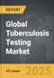 Tuberculosis Testing - Global Strategic Business Report - Product Image