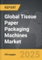 Tissue Paper Packaging Machines - Global Strategic Business Report - Product Image