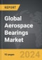 Aerospace Bearings - Global Strategic Business Report - Product Image