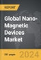 Nano-Magnetic Devices - Global Strategic Business Report - Product Image