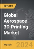 Aerospace 3D Printing: Global Strategic Business Report- Product Image